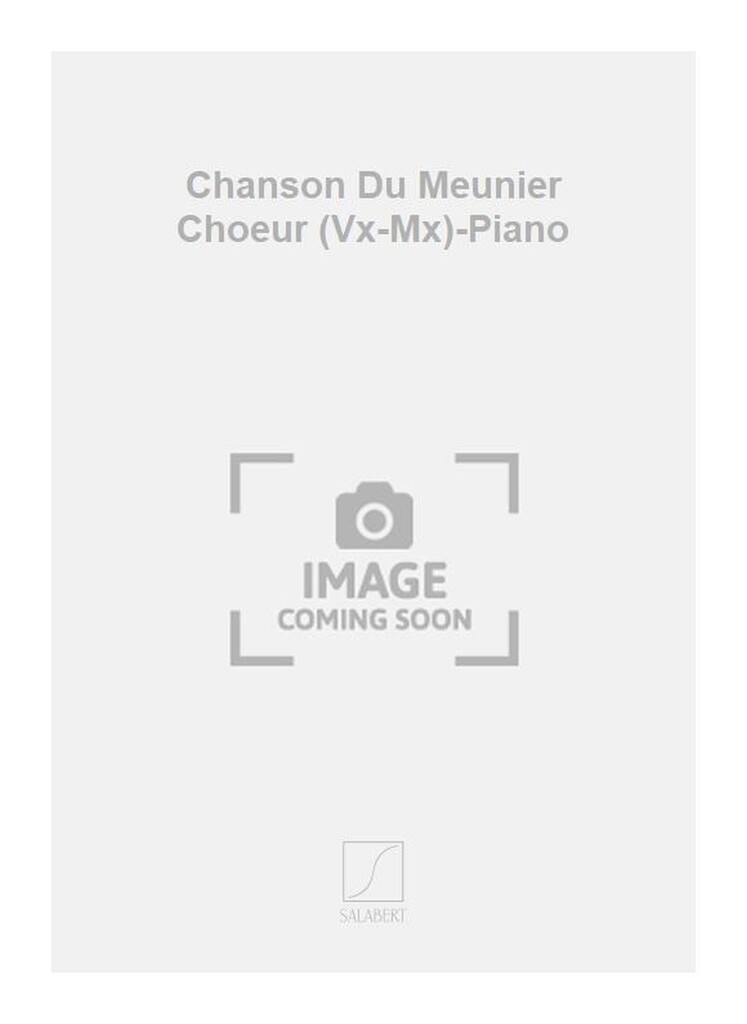 Chanson Du Meunier Choeur (Vx-Mx)-Piano